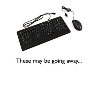 These may be going away...
 