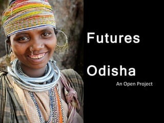 FUTURE OF ORISSA Vision Futures  Odisha An Open Project 
