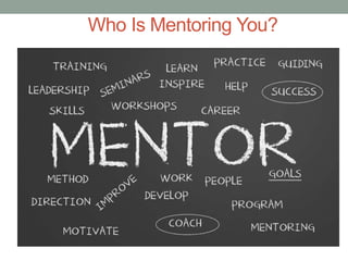 Who Is Mentoring You?
 