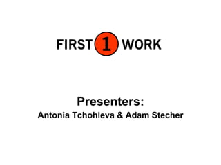 Presenters: Antonia Tchohleva & Adam Stecher 