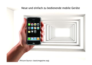 Neue und einfach zu bedienende mobile Geräte




(Picture Source: classicmagazine.org)            6
 