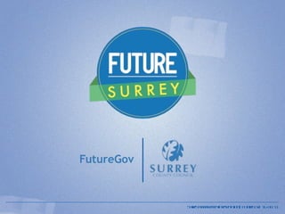 Surrey Management Presentation |  FutureGov |  16. 08. 11 