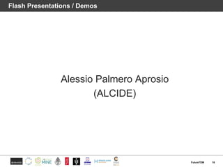 Flash Presentations / Demos
Alessio Palmero Aprosio
(ALCIDE)
18FutureTDM
 