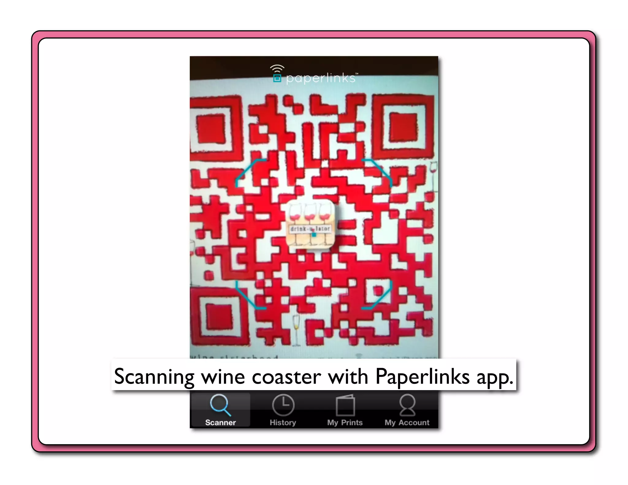 Scanning wine coaster with Paperlinks app.	

 