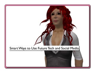 Smart Ways to Use Future Tech and Social Media	

 