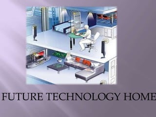 FUTURE TECHNOLOGY HOME
 