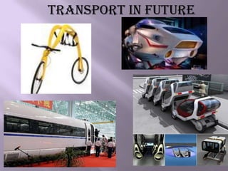 TRANSPORT IN FUTURE
 