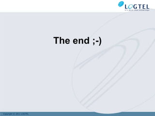 The end ;-)




Copyright © 2011 LOGTEL
 