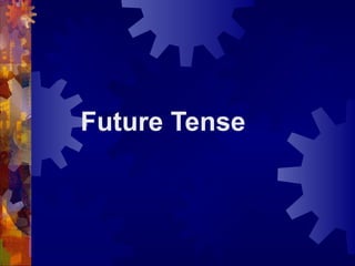 Future Tense

 