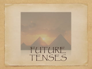 FUTURE
TENSES

 