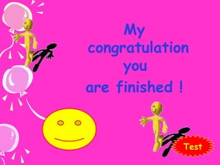 My
congratulation
you
are finished !

Test

 