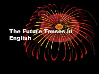 The Future Tenses in
English
 