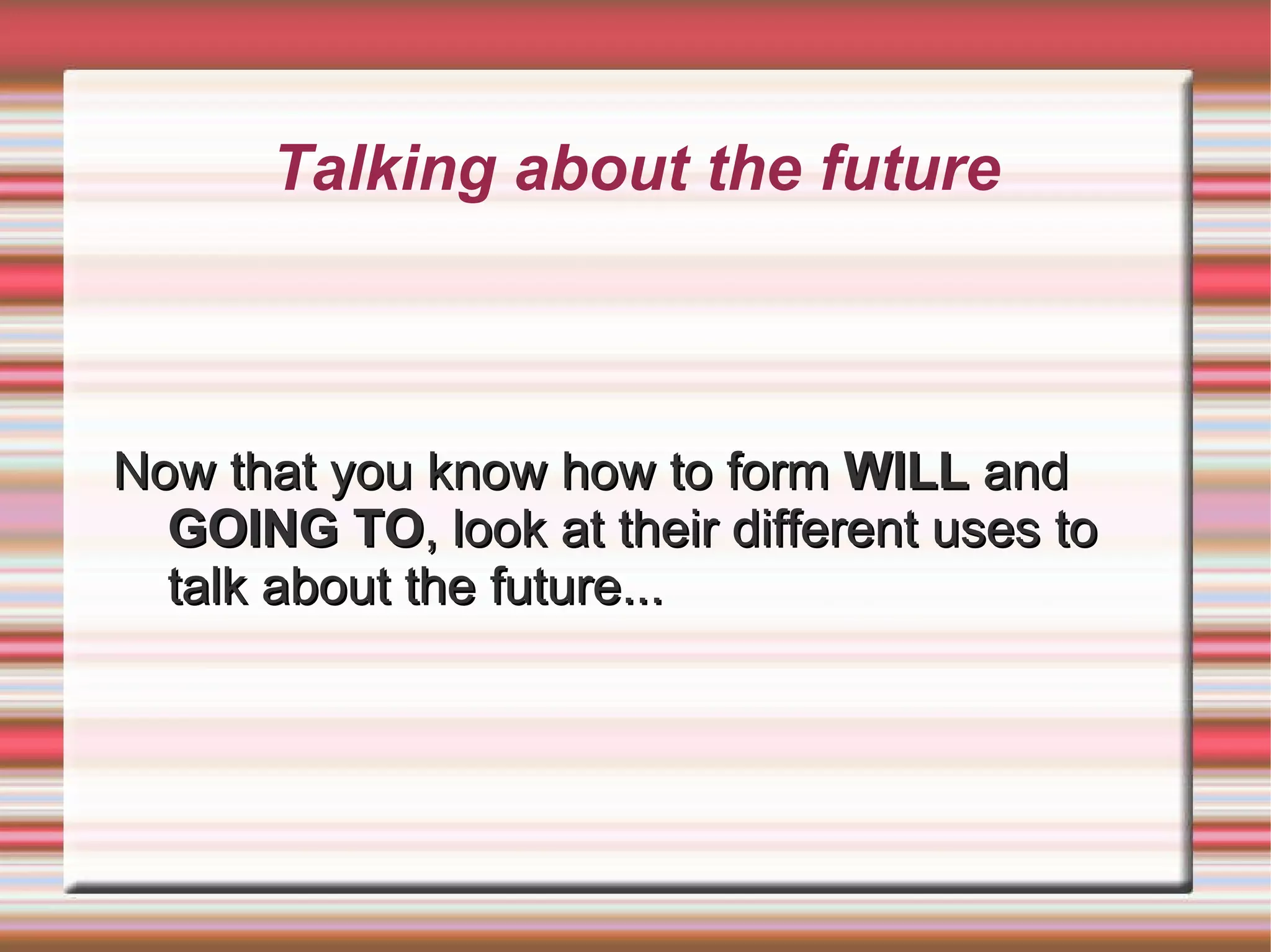 INT: Will + subject + verb in infinitive...? I  will  study medicine when I finish high school. 