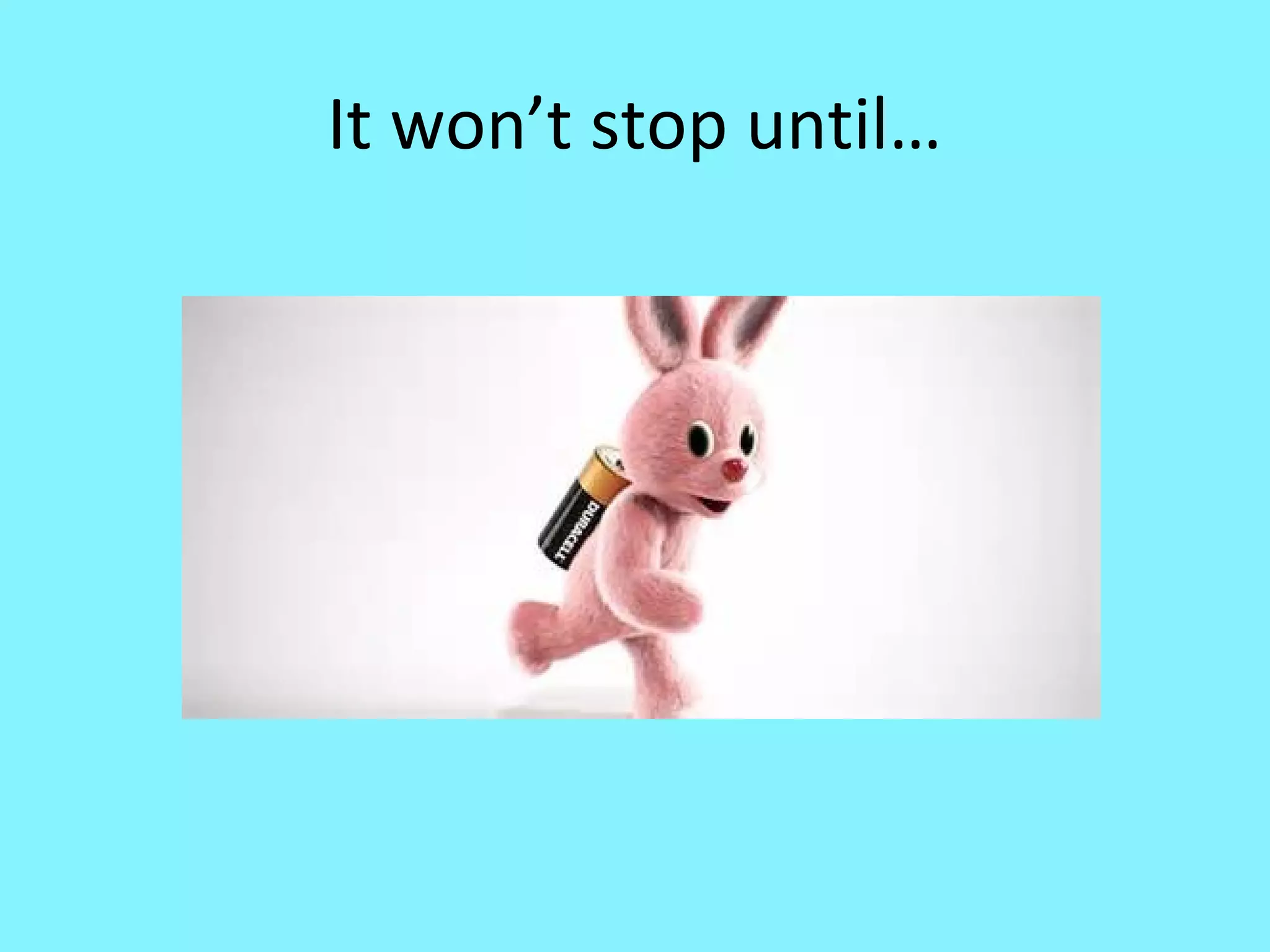 It won’t stop until…

 
