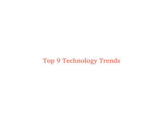 Top 9 Technology Trends 
 