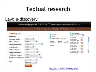 Textual research
Law: e-discovery
http://criminalintent.org/
 