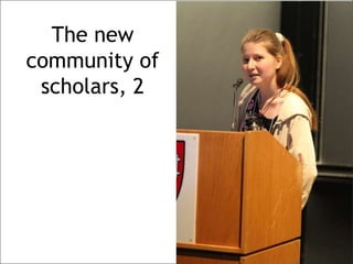 The new
community of
scholars, 2
 