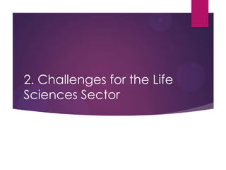 2. Challenges for the Life
Sciences Sector
 