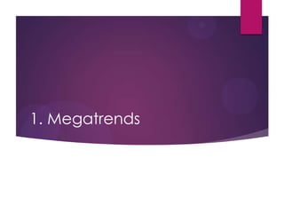 1. Megatrends
 