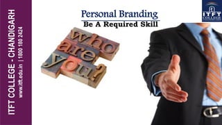 Personal Branding
Be A Required Skill
 