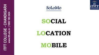 SoLoMo
SOCIAL
LOCATION
MOBILE
 
