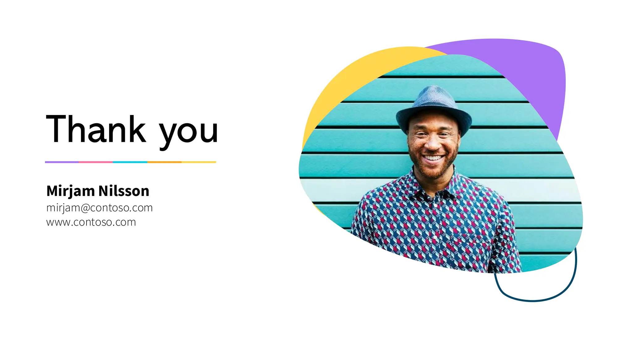 Thank you
Mirjam Nilsson
mirjam@contoso.com
www.contoso.com
 