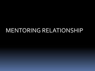 MENTORING RELATIONSHIP

 