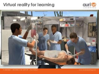 www.aurionlearning.comE-LEARNING | TRAINING AND SUPPORT | PLATFORMS
Virtual reality for learning
 