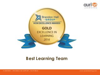 www.aurionlearning.comE-LEARNING | TRAINING AND SUPPORT | PLATFORMS
Best Learning Team
 