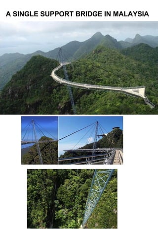 A SINGLE SUPPORT BRIDGE IN MALAYSIA   