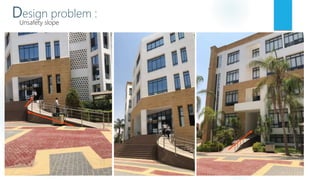 Design problem :
Unsafety slope
 