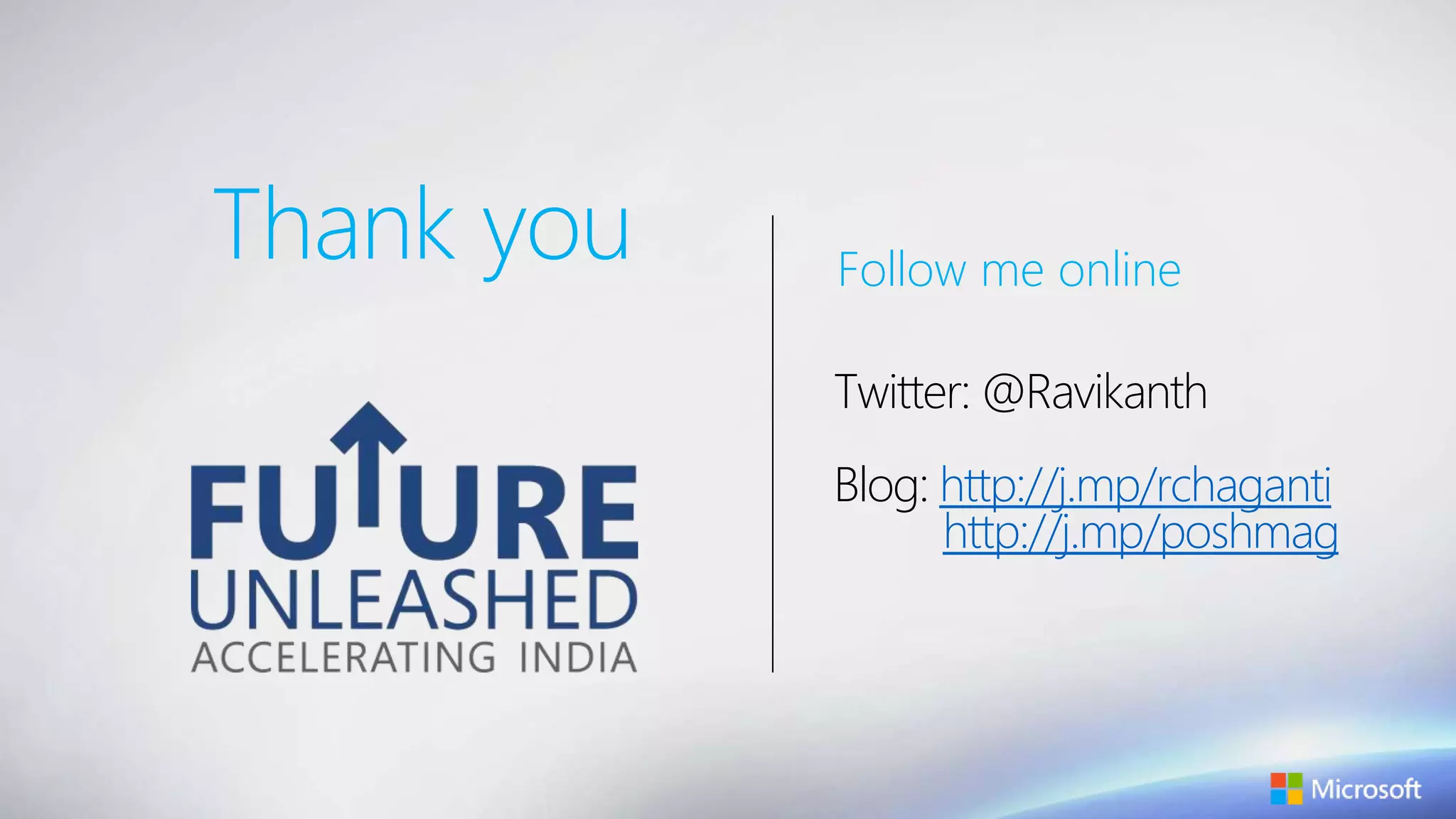 Thank you
Twitter: @Ravikanth
Blog: http://j.mp/rchaganti
http://j.mp/poshmag
Follow me online
 