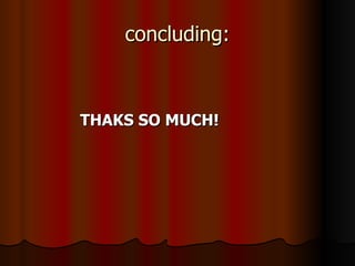 concluding: THAKS SO MUCH! 