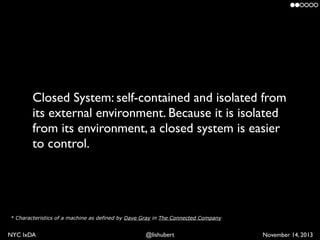 Closed System: self-contained and isolated from
its external environment. Because it is isolated
from its environment, a c...