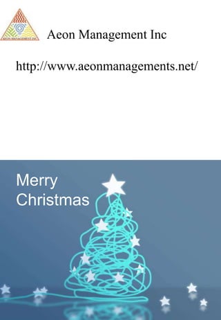 Merry
Christmas
Aeon Management Inc
http://www.aeonmanagements.net/
 