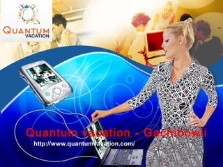 Quantum vacation - Gachibowli
http://www.quantumvacation.com/
 