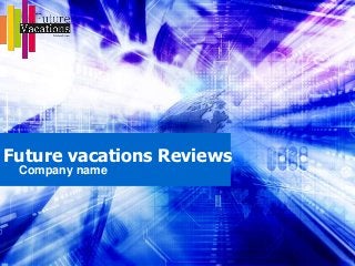 Future vacations Reviews
Company name
 