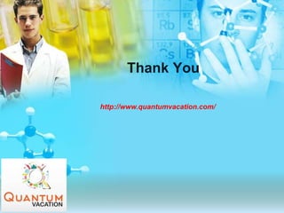 Thank You
http://www.quantumvacation.com/
 