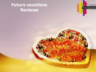 Future vacations
Reviews
 