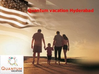 Quantum vacation Hyderabad
 