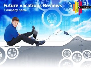 Future vacations Reviews
Company name
 