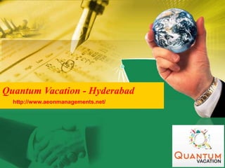 Quantum Vacation - Hyderabad
http://www.aeonmanagements.net/
 