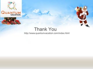 Thank You
http://www.quantumvacation.com/index.html
 