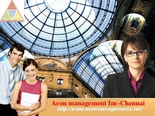 Aeon management Inc-Chennai
http://www.aeonmanagements.net/
 