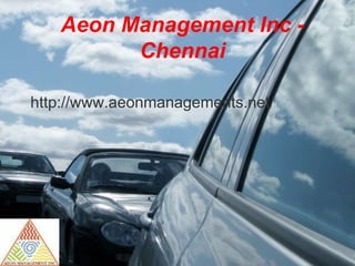 Aeon Management Inc -
Chennai
http://www.aeonmanagements.net/
 