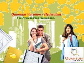Quantum Vacation - Hyderabad
http://www.quantumvacation.com/
 