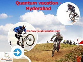 Quantum vacation -
Hyderabad
http://www.quantumvacation.com/
 