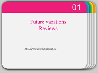 WINTERTemplate
01
http://www.futurevacations.in/
Future vacations
Reviews
 