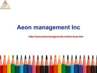 Aeon management Inc
http://www.aeonmanagements.net/services.htm
 