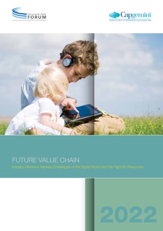 FUTURE VALUE CHAIN
Industry Initiatives Address Challenges of the Digital World and the Fight for Resources
2022
 